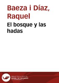 El bosque y las hadas / Raquel Baeza i Díaz | Biblioteca Virtual Miguel de Cervantes