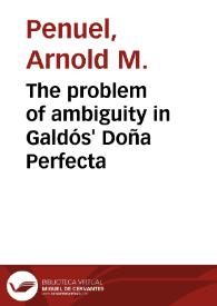 The problem of ambiguity in Galdós' Doña Perfecta / Arnold M. Penuel | Biblioteca Virtual Miguel de Cervantes
