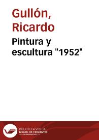 Pintura y escultura "1952" / Ricardo Gullón | Biblioteca Virtual Miguel de Cervantes