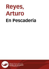 En Pescadería / Arturo Reyes | Biblioteca Virtual Miguel de Cervantes