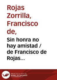 Sin honra no hay amistad / de Francisco de Rojas Zorrilla;  ordenadas en colección por Ramón de Mesonero Romanos | Biblioteca Virtual Miguel de Cervantes