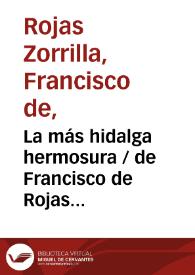 La más hidalga hermosura / de Francisco de Rojas Zorrilla;  ordenadas en colección por Ramón de Mesonero Romanos | Biblioteca Virtual Miguel de Cervantes