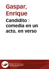 Candidito : comedia en un acto, en verso / original de Don Enrique Gaspar | Biblioteca Virtual Miguel de Cervantes