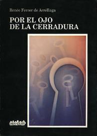 Por el ojo de la cerradura / Renée Ferrer de Arréllaga | Biblioteca Virtual Miguel de Cervantes