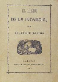 El libro de la infancia / por un amigo de los niños | Biblioteca Virtual Miguel de Cervantes