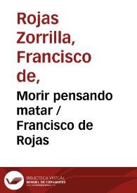 Morir pensando matar / de D. Francisco de Rojas | Biblioteca Virtual Miguel de Cervantes