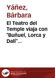 El Teatro del Temple viaja con "Buñuel, Lorca y Dalí" a Nueva York / Bárbara Yáñez | Biblioteca Virtual Miguel de Cervantes