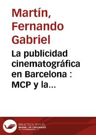 La publicidad cinematográfica en Barcelona : MCP y la empresa Esquema / Fernando Gabriel Martín | Biblioteca Virtual Miguel de Cervantes