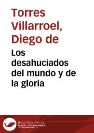 Los desahuciados del mundo y de la gloria / Diego de Torres Villarroel. Edición digital modernizada | Biblioteca Virtual Miguel de Cervantes