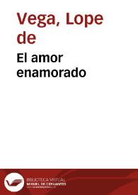 El amor enamorado / Lope de Vega; edición | Biblioteca Virtual Miguel de Cervantes