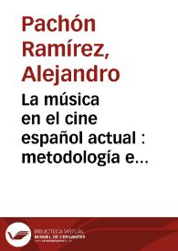 La música en el cine español actual : metodología e historiografía / Alejandro Pachón Ramírez | Biblioteca Virtual Miguel de Cervantes