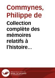 Collection complète des mémoires relatifs à l'histoire de France. 12, Mémoires de Philippe de Comines . Livre troisième-livre sixième -Foucault (Paris)-1826 / Philippe de Commynes | Biblioteca Virtual Miguel de Cervantes