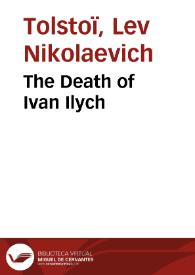 The Death of Ivan Ilych / I. Tolstoy | Biblioteca Virtual Miguel de Cervantes