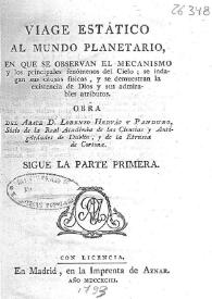 Viaje estático al mundo planetario : en el que se observan el mecanismo y los principales fenómenos del cielo; se indagan las causas físicas, y se demuestran la existencia de Dios y sus admirables atributos. Tomo 2. Parte 1ª (sigue la parte primera) / obra del Abate D. Lorenzo Hervás y Panduro | Biblioteca Virtual Miguel de Cervantes