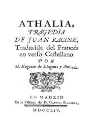 Athalia : tragedia de Juan Racine / traducida del francés en verso castellano por D. Eugenio de Llaguno y Amírola | Biblioteca Virtual Miguel de Cervantes