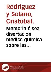 Memoria ó sea disertacion medico-quimica sobre las aguas minerales de Alange / Dr. Cristobal Rodriguez Solano. | Biblioteca Virtual Miguel de Cervantes