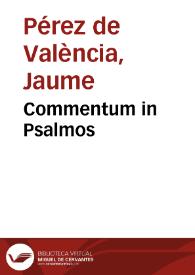 Commentum in Psalmos / [Jaume Pérez de València] | Biblioteca Virtual Miguel de Cervantes