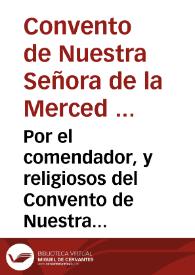 Por el comendador, y religiosos del Convento de Nuestra Señora de la Merced de Conso, Extramuros de la Ciudad de Santiago. Con Don Alvaro Sarmiento de Mendoza, Conde de Ribadavia. Sobre la validacion de un foro del Lugar de Vizcoyto | Biblioteca Virtual Miguel de Cervantes