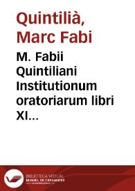 M. Fabii Quintiliani Institutionum oratoriarum libri XII ... | Biblioteca Virtual Miguel de Cervantes