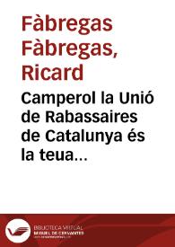 Camperol la Unió de Rabassaires de Catalunya és la teua organització sindical : Com a tal ha vetllat i vetllarà sempre pels teus interessos de classe / R. Fàbregas | Biblioteca Virtual Miguel de Cervantes