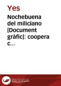 Nochebuena del miliciano : coopera con tu donativo a la campaña del Socorro Rojo Internacional / Yes 36 | Biblioteca Virtual Miguel de Cervantes