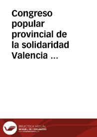 Congreso popular provincial de la solidaridad Valencia : Unidad | Biblioteca Virtual Miguel de Cervantes