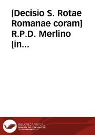 [Decisio S. Rotae Romanae coram] R.P.D. Merlino [in causa] Valentina  Iurissedendi : Veneris 16. Decembris 1633 | Biblioteca Virtual Miguel de Cervantes