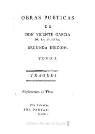 Obras poeticas de Don Vicente Garcia de la Huerta. Tomo I Tragedias : Suplemento al Theatro hespañol | Biblioteca Virtual Miguel de Cervantes