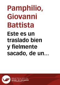 Este es un traslado bien y fielmente sacado, de un auto proveydo por el Ilustrissimo Nuncio de su Santidad, en el pleyto que el señor Duque de Cardona y Segorue, señor de la ciudad de Luzena, ha seguido contra el Padre Prouincial de la Compañia de Iesus de la Prouincia de Andalucia, y demas Religiosos de la dicha Compañia ... sobre los diezmos que el dicho señor Duque pretende le paguen de los bienes y hazienda que posseen los dichos Padres, en la dicha ciudad de Luzena... [Traslado de un auto de don Juan Bautista Pamphilio, Nuncio en España del Papa Urbano VIII, sobre los diezmos que el Duque de Cardona y Segorve, señor de Lucena, pretende le paguen los Padres Jesuítas de los bienes y hacienda que poseen los dichos Padres en la ciudad de Lucena]. | Biblioteca Virtual Miguel de Cervantes