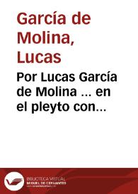 Por Lucas García de Molina ... en el pleyto con Domingo Fernandez de Ayala... / [Phelippe de Samos y Cañavate]. | Biblioteca Virtual Miguel de Cervantes