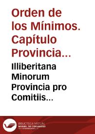 Illiberitana Minorum Provincia pro Comitiis Provincialibus congregata ... in hoc granatensi coenobio Diuae Mariae a Victoria sacro a luce 24 septembris usque ad primam octobris, anno 1659. | Biblioteca Virtual Miguel de Cervantes