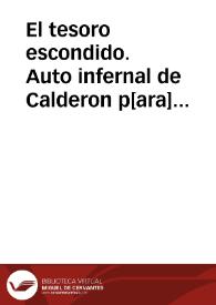 El tesoro escondido. Auto infernal de Calderon p[ara] este año de 1679. Sacalo a luz el Capitan Merlin de la Cueva natural de los zerros de Ubeda... | Biblioteca Virtual Miguel de Cervantes