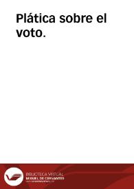 Plática sobre el voto. | Biblioteca Virtual Miguel de Cervantes