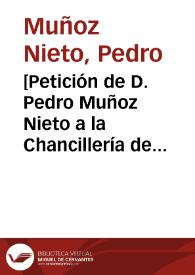 [Petición de D. Pedro Muñoz Nieto a la Chancillería de Granada para que se permita el traslado de la capilla del Mayorazgo de Altomayor de Lucena (Córdoba) por encontrarse en estado ruinoso]. | Biblioteca Virtual Miguel de Cervantes