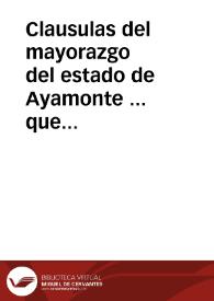 Clausulas del mayorazgo del estado de Ayamonte ... que fundò Doña Teresa de Guzman ... en fauor de Don Francisco de Guzman su hijo segundo ... por escritura otorgada en la ciudad de Seuilla, en 3 de diziembre del año de 498, por ante Fernando Ruiz de Porras escriuano publico della. | Biblioteca Virtual Miguel de Cervantes