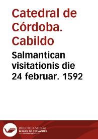 Salmantican visitationis die 24 februar. 1592 | Biblioteca Virtual Miguel de Cervantes