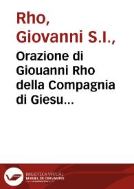 Orazione di Giouanni Rho della Compagnia di Giesu nell'occasione delle allegrezze fatte in Roma nella Chiesa di S. Maria dell'Anima, per la vittoria delli Serenissimi Re d'Vngaria ed Infante di Spagna contra gli eretici di Germania, la domenica 16 dopò la Pentecoste l'anno 1634 | Biblioteca Virtual Miguel de Cervantes