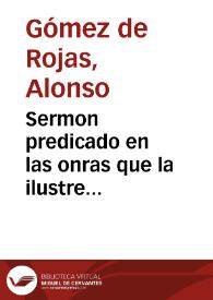 Sermon predicado en las onras que la ilustre Congregacion de N{487} S{487} de la Anunciata ... de la Compañía de Iesus de Sevilla celebró ... a la piadosa memoria del venerable P. Diego Granado de la misma Compañía / por el Dotor Alonso Gomez de Roxas... | Biblioteca Virtual Miguel de Cervantes