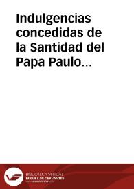 Indulgencias concedidas de la Santidad del Papa Paulo V, a las coronas, rosarios, cruzes, y medallas benditas a la deuocion de San Carlos Borromeo, en veynte y quatro de nouiembre de mil y seyscientos y onze | Biblioteca Virtual Miguel de Cervantes