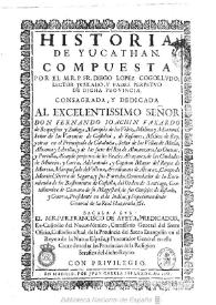 Historia de Yucathan / compuesta por... Fr. Diego Lopez de Cogolludo...; sacala a luz... Fr. Francisco de Ayeta... | Biblioteca Virtual Miguel de Cervantes