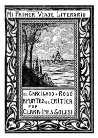 Mi primer viaje literario ; De Garcilaso a Rodo ; El Renacimiento en Italia y en España (síntesis) ; La Poesia bucólica: su origen y evolución ; Garcilaso ; Santa Teresa ; El género picaresco ; Poetas y prosistas del período clásico ; La tristeza de Quevedo ; Poetas y prosistas del siglo XIX ; El pesimismo de Larra ; Sarmiento ; José Enrique Rodó / por Clara Inés Zolesi | Biblioteca Virtual Miguel de Cervantes