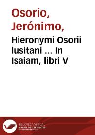 Hieronymi Osorii lusitani ... In Isaiam, libri V | Biblioteca Virtual Miguel de Cervantes