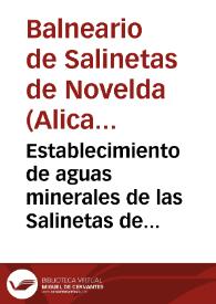 Establecimiento de aguas minerales de las Salinetas de Novelda, provincia de Alicante / el médico-director José Corbalán. | Biblioteca Virtual Miguel de Cervantes