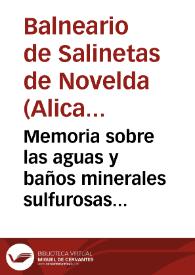 Memoria sobre las aguas y baños minerales sulfurosas de Salinetas de Novelda : año de 1865 / por el médico director interino D.Manuel Torrecilla y Toledo... | Biblioteca Virtual Miguel de Cervantes