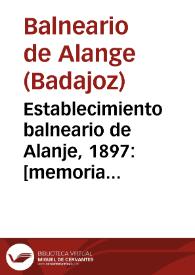 Establecimiento balneario de Alanje, 1897 : [memoria de la temporada] / [director] Leopoldo Martinez Reguera. | Biblioteca Virtual Miguel de Cervantes