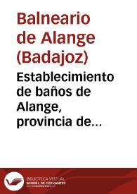 Establecimiento de baños de Alange, provincia de Badajoz : año 1877 / el médico director Jesús Delgado. | Biblioteca Virtual Miguel de Cervantes
