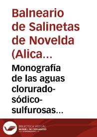 Monografía de las aguas clorurado-sódico-sulfurosas fuertes y atermales de Salinetas de Novelda, premiadas en la Exposicion de Paris... / escrita por Don Recaredo Pérez Bernabeu, médico-director de dicho establecimiento. | Biblioteca Virtual Miguel de Cervantes