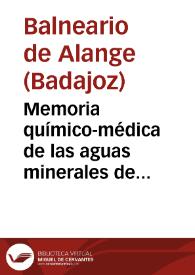 Memoria químico-médica de las aguas minerales de Alanje,presentada en el concurso de oposición del año de 1838 / Luis Colodrón. | Biblioteca Virtual Miguel de Cervantes