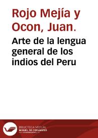 Arte de la lengua general de los indios del Peru / por el doctor Iuan Roxo Mexia y Ocon ... | Biblioteca Virtual Miguel de Cervantes
