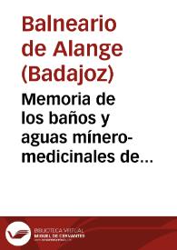 Memoria de los baños y aguas mínero-medicinales de Alange (Badajoz) : 1878 / [Medico-Director Eduardo Moreno] | Biblioteca Virtual Miguel de Cervantes